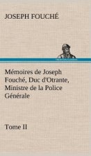 Memoires de Joseph Fouche, Duc d'Otrante, Ministre de la Police Generale Tome II