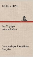 Les Voyages extraordinaires Couronnes par l'Academie francaise