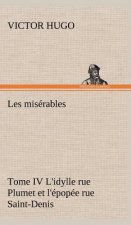 Les miserables Tome IV L'idylle rue Plumet et l'epopee rue Saint-Denis