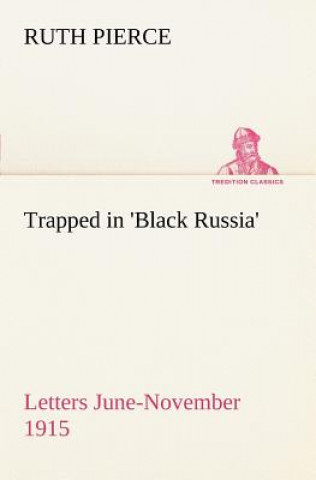 Trapped in 'Black Russia' Letters June-November 1915