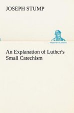 Explanation of Luther's Small Catechism