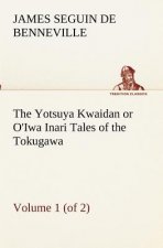 Yotsuya Kwaidan or O'Iwa Inari Tales of the Tokugawa, Volume 1 (of 2)