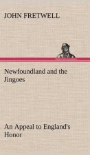 Newfoundland and the Jingoes An Appeal to England's Honor