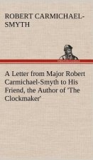 Letter from Major Robert Carmichael-Smyth to His Friend, the Author of 'The Clockmaker'