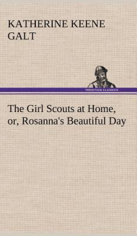 Girl Scouts at Home, or, Rosanna's Beautiful Day