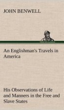Englishman's Travels in America His Observations of Life and Manners in the Free and Slave States