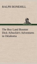 Boy Land Boomer Dick Arbuckle's Adventures in Oklahoma