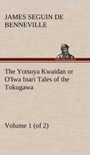 Yotsuya Kwaidan or O'Iwa Inari Tales of the Tokugawa, Volume 1 (of 2)