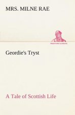 Geordie's Tryst A Tale of Scottish Life