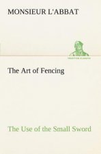 Art of Fencing The Use of the Small Sword