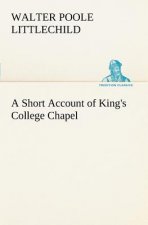 Short Account of King's College Chapel