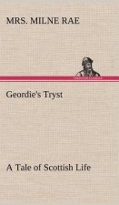 Geordie's Tryst A Tale of Scottish Life