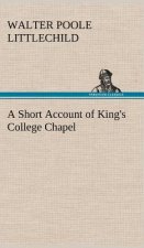 Short Account of King's College Chapel