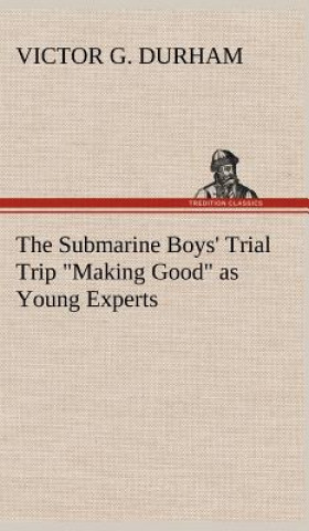 Submarine Boys' Trial Trip Making Good as Young Experts