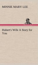 Hubert's Wife A Story for You