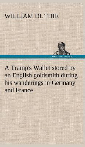 Tramp's Wallet stored by an English goldsmith during his wanderings in Germany and France