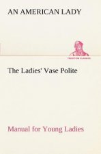Ladies' Vase Polite Manual for Young Ladies