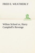 Wilton School or, Harry Campbell's Revenge