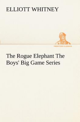 Rogue Elephant The Boys' Big Game Series