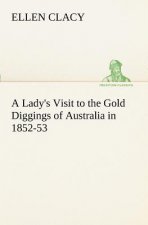 Lady's Visit to the Gold Diggings of Australia in 1852-53