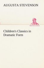 Children's Classics in Dramatic Form