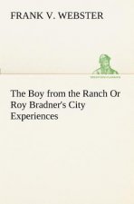 Boy from the Ranch Or Roy Bradner's City Experiences