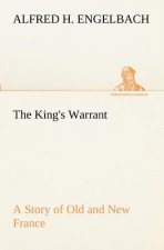 King's Warrant A Story of Old and New France