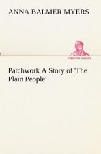 Patchwork A Story of 'The Plain People'
