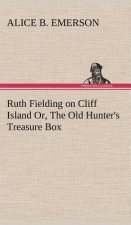 Ruth Fielding on Cliff Island Or, The Old Hunter's Treasure Box