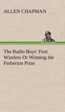 Radio Boys' First Wireless Or Winning the Ferberton Prize