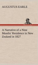 Narrative of a Nine Months' Residence in New Zealand in 1827