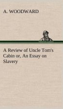 Review of Uncle Tom's Cabin or, An Essay on Slavery