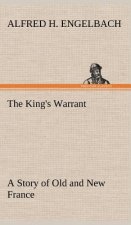 King's Warrant A Story of Old and New France