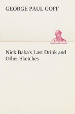 Nick Baba's Last Drink and Other Sketches
