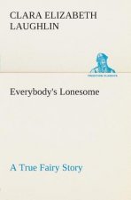 Everybody's Lonesome A True Fairy Story
