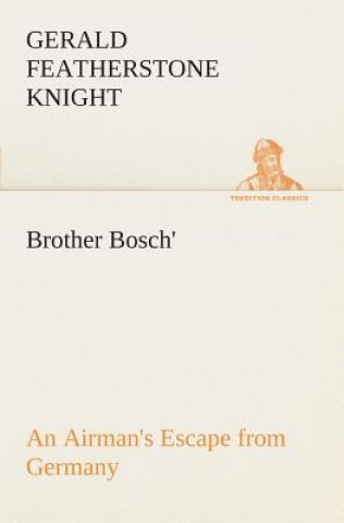 Brother Bosch', an Airman's Escape from Germany