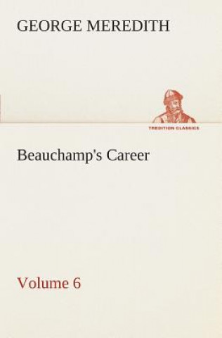 Beauchamp's Career - Volume 6