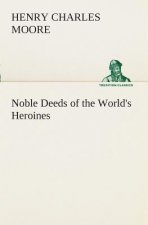 Noble Deeds of the World's Heroines