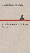 Little Norsk Or, Ol' Pap's Flaxen