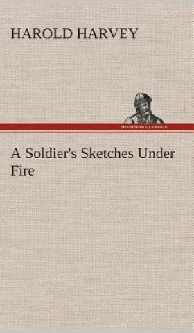Soldier's Sketches Under Fire
