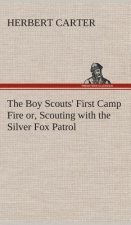 Boy Scouts' First Camp Fire or, Scouting with the Silver Fox Patrol