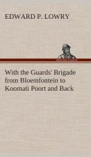 With the Guards' Brigade from Bloemfontein to Koomati Poort and Back