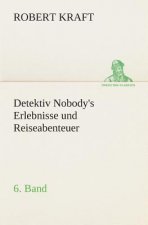 Detektiv Nobody's Erlebnisse und Reiseabenteuer