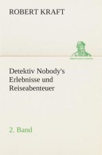 Detektiv Nobody's Erlebnisse und Reiseabenteuer