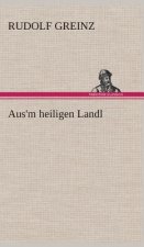 Aus'm heiligen Landl