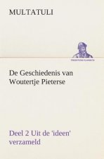 De Geschiedenis van Woutertje Pieterse, Deel 2 Uit de 'ideen' verzameld