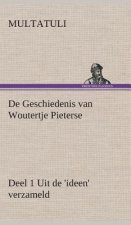 De Geschiedenis van Woutertje Pieterse, Deel 1 Uit de 'ideen' verzameld