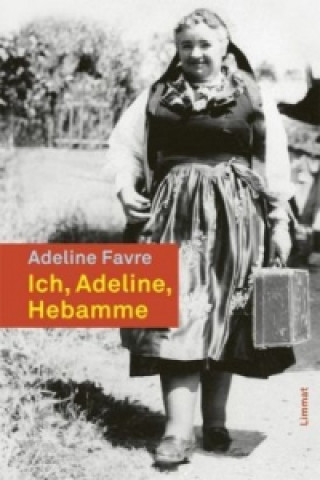 Ich, Adeline, Hebamme aus dem Val d'Anniviers