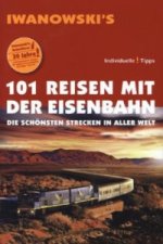 101 Reisen mit der Eisenbahn - Reiseführer von Iwanowski