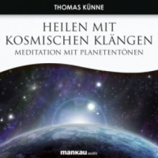 Heilen mit Kosmischen Klängen. Meditation mit Planetentönen, 1 Audio-CD